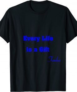 Every Life is a Gift - Tanka Tee Shirt