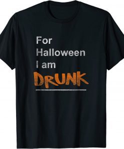 For Halloween I Am Drunk T-Shirt