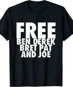 Free Ben, Derek, Bret, Pat, and Joe Tee Shirt