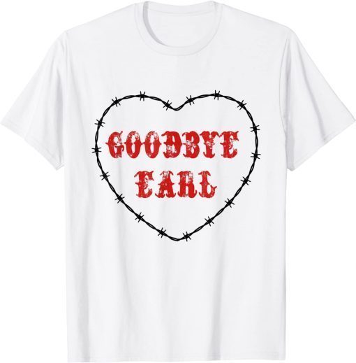 Goodbye Earl Maryanne and Wanda T-Shirt