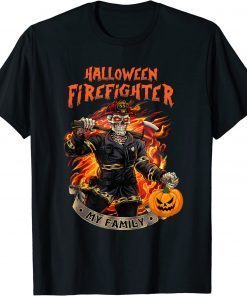 Halloween Skeleton Firefighter My Family T-Shirt