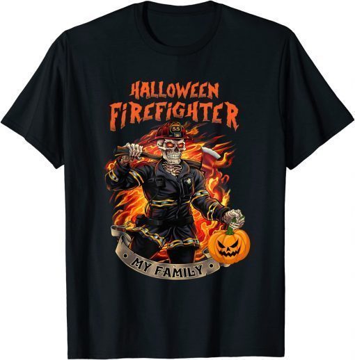 Halloween Skeleton Firefighter My Family T-Shirt