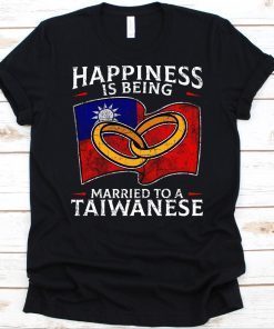 Happiness Is Being Married To A Taiwanese Tee Shirt