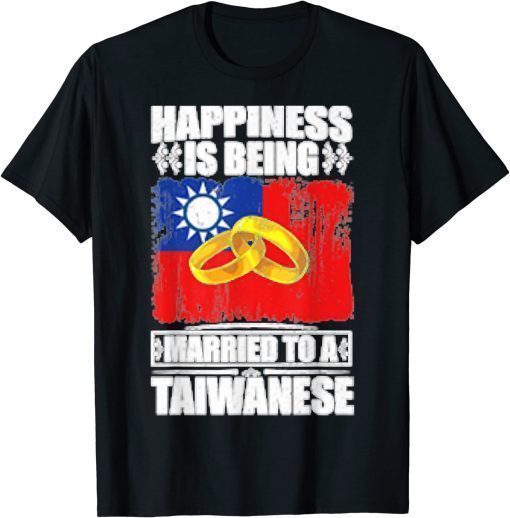 Happiness Is Being Married To A Taiwanese Taiwan T-Shirt