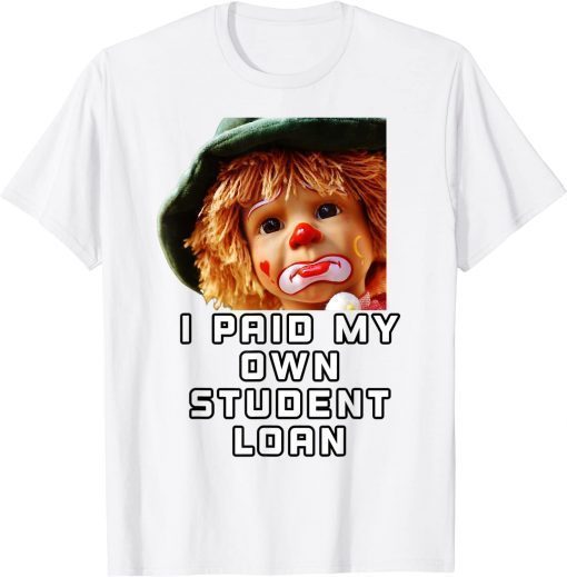 I Paid My Own Student Loan Biden Tee Shirt