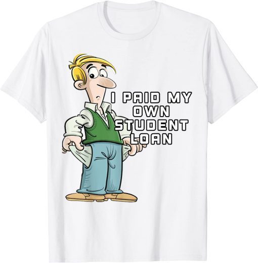 I Paid My Own Student Loan Joe Biden T-Shirt