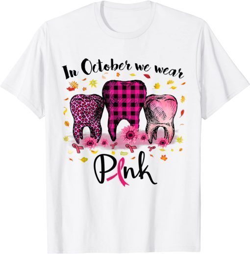 In October We Wear Pink Breast Cancer Dental Students T-Shirt