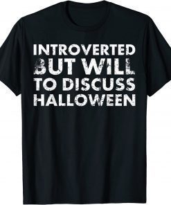 Introverted But Will To Discuss Halloween For Hallows' Day T-Shirt