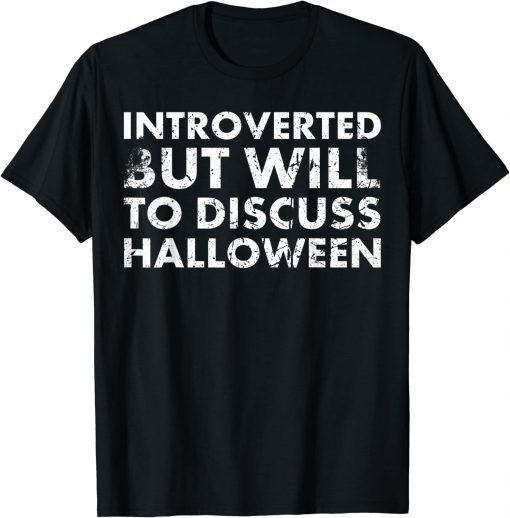 Introverted But Will To Discuss Halloween For Hallows' Day T-Shirt