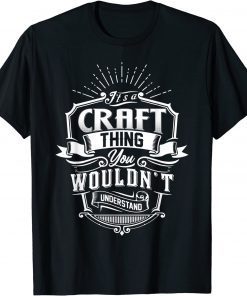 It's A CRAFT Thing You Wouldn't Understand Name Vintage T-Shirt