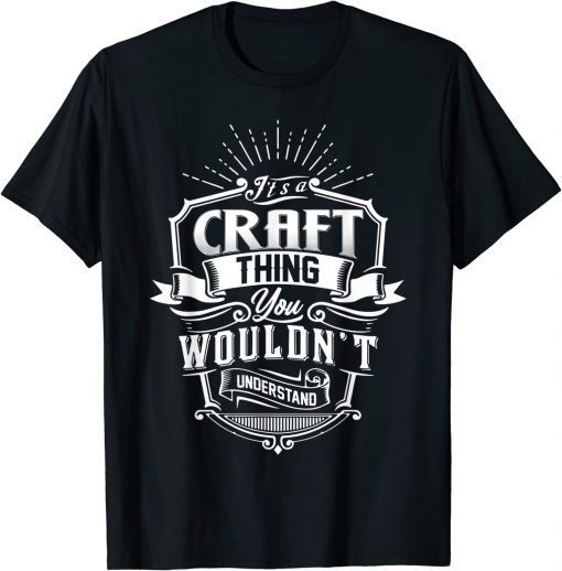 It's A CRAFT Thing You Wouldn't Understand Name Vintage T-Shirt