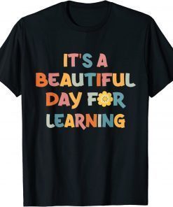 It's Beautiful Day For Learning Teacher Students T-Shirt