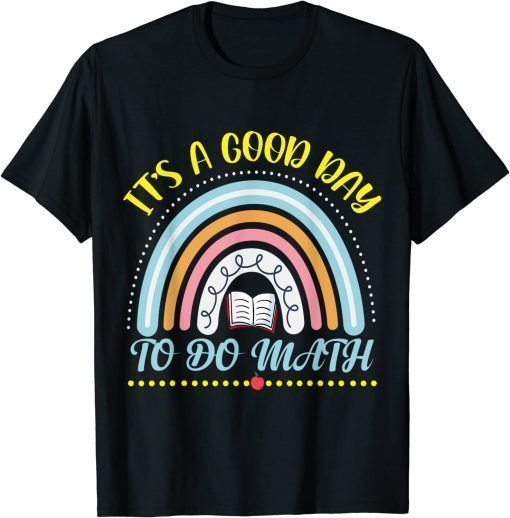 It's a Good Day to Do Math Study Hard Teacher Day T-Shirt