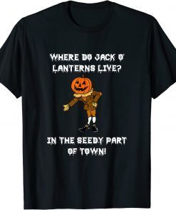 Jack O Lanterns Live In The Seedy Part Of Town Halloween T-Shirt