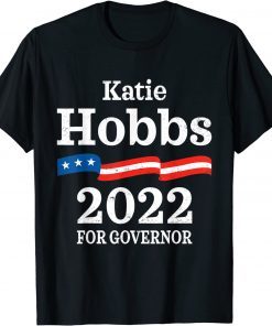 Katie Hobbs Arizona Governor Election 2022 Democrats AZ T-Shirt