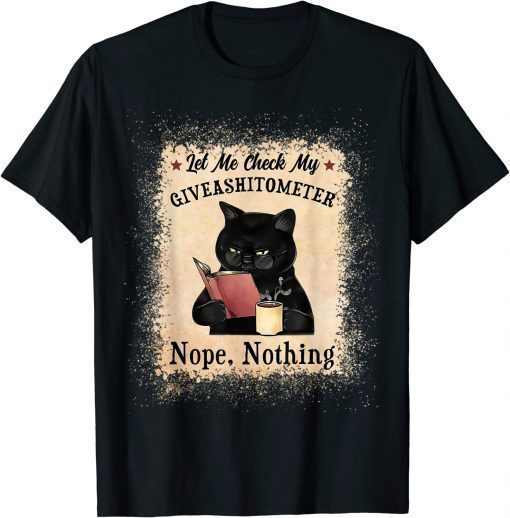 Let Me Check My Giveashitometer Black Cat Bleached T-Shirt