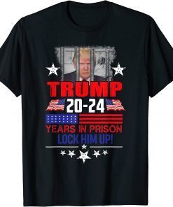 Lock Him Up 2020-2024 Years In Prison, Anti-Trump Political T-Shirt