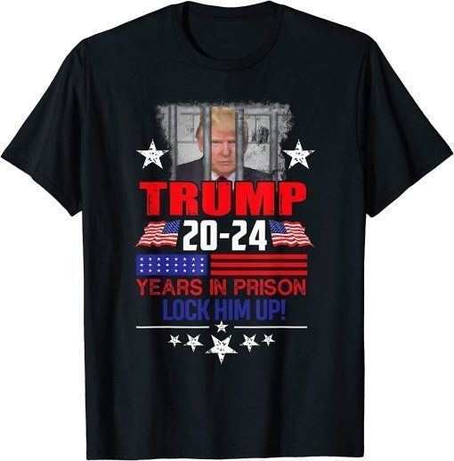 Lock Him Up 2020-2024 Years In Prison, Anti-Trump Political T-Shirt