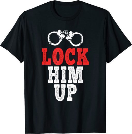 Lock Him Up, Anti Trump T-Shirt