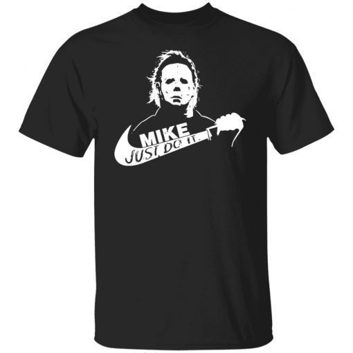 Michael Myers mike Just do it Halloween 2022 shirt