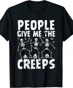 People give me creeps Skeleton Hand Halloween Costume T-Shirt