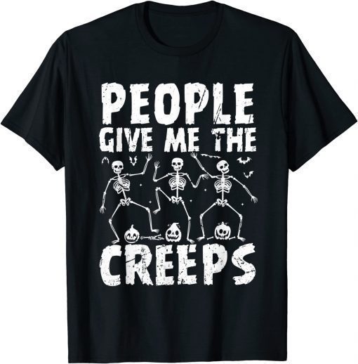 People give me creeps Skeleton Hand Halloween Costume T-Shirt