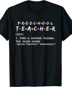 Preschool Teacher Like A Normal Human But Much Cooler T-Shirt