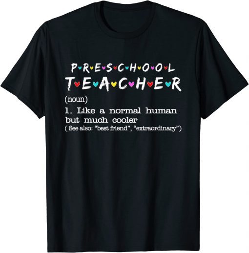 Preschool Teacher Like A Normal Human But Much Cooler T-Shirt