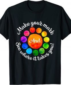 Rainbow Dot Day Make Your Mark See Where It Takes You Dot T-Shirt