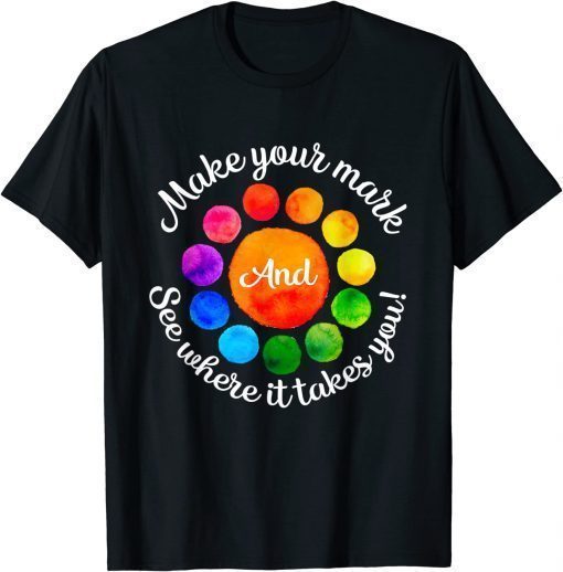 Rainbow Dot Day Make Your Mark See Where It Takes You Dot T-Shirt