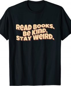 Retro Read Books. Be Kind. Stay Weird T-Shirt