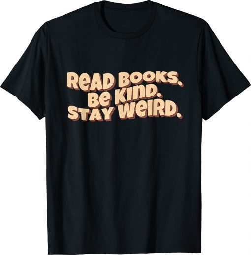 Retro Read Books. Be Kind. Stay Weird T-Shirt