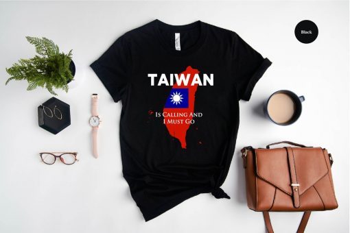 Taiwan is Calling and I Must Go T-Shirt