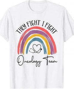 They Fight I Fight Oncology Team Oncologist Oncology Nurse T-Shirt