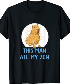 This Man Ate My Son Capybara Tee Shirt