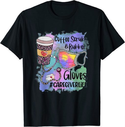 Tie Dye Leopard Caregiver Life Coffee Scrub Rubber Gloves T-Shirt