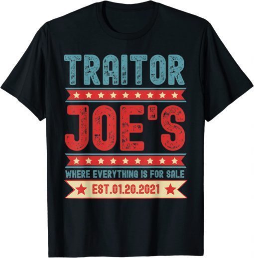 Traitor Joe's Est 01 20 21 Sarcastic Political T-Shirt