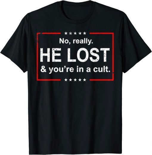 Vintage No, Really. He Lost and You're in a Cult T-Shirt