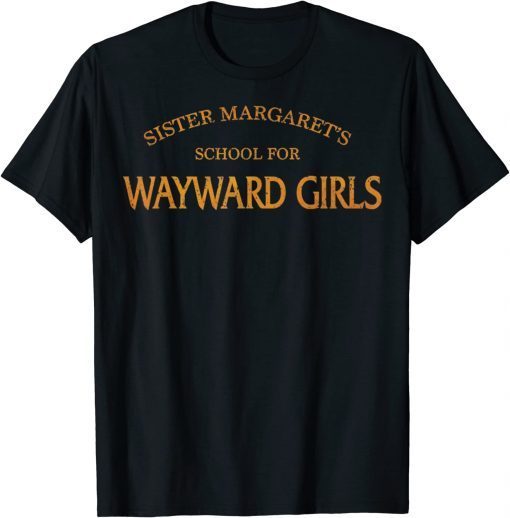 Vintage Sister Margaret's School For Wayward Girls T-Shirt