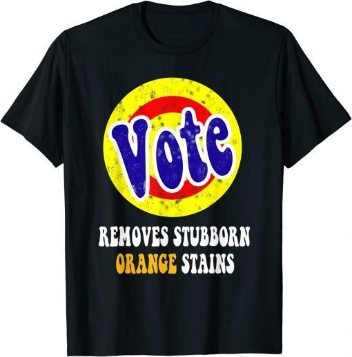 Vote Removes Stubborn Orange Stains T-Shirt