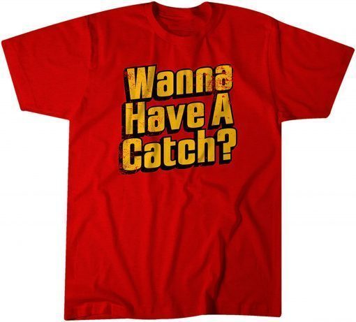 Wanna Have a Catch? T-Shirt