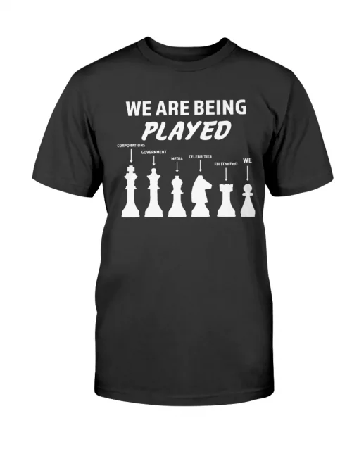 We Are Being Played Tee Shirt