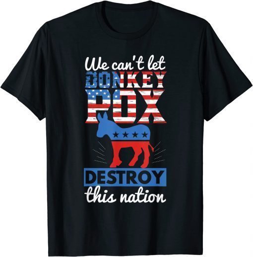 We Cant Let Donkey Pox Destroy this Nation Trump 2024 T-Shirt