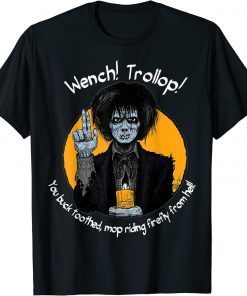 Wench! Trollop You Buck Toothed Mop Riding Firefly From Hell T-Shirt