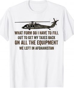 What Form Do I Have To Fill Out To Get My Taxes Back Tee Shirt