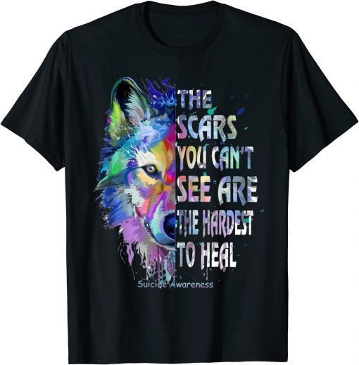 Wolf The Scars You Can't See Are The Hardest To Heal T-Shirt