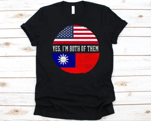 Yes I'm Both of Them, American Flag, Flag Of Taiwan Tee Shirt