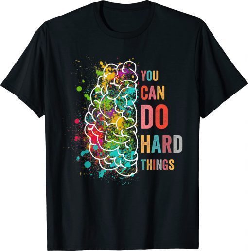 You Can Do Hard Things Inspirational Quote T-Shirt