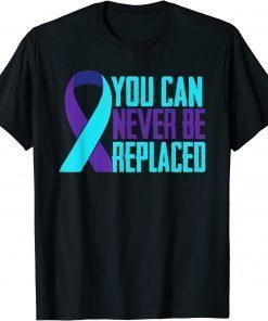 You Can Never Be Replaced Suicide Awareness Mental Health T-Shirt