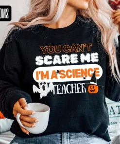 You Can't Scare Me I'm A Science Teacher Halloween Tee Shirt